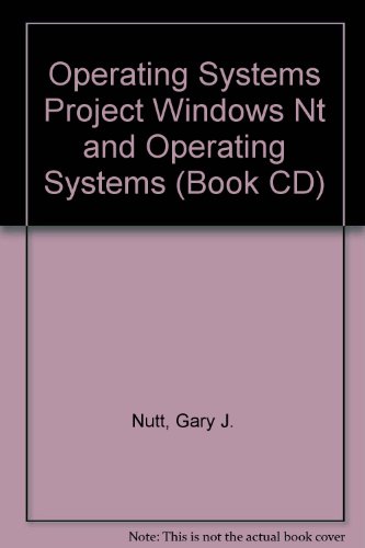 Operating Systems Project Windows Nt and Operating Systems (9780201704457) by Nutt, Gary J.