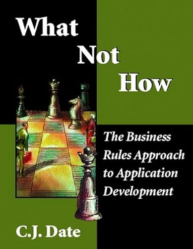 Imagen de archivo de What Not How: Business Rules Approach to Application Development a la venta por SecondSale