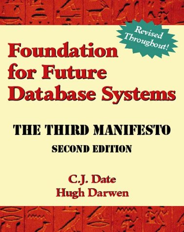 Beispielbild fr Foundation for Future Database Systems : The Third Manifesto zum Verkauf von Better World Books
