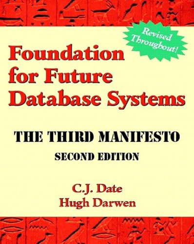 Foundation for Future Database Systems: The Third Manifesto (2nd Edition) (9780201709285) by Date, C. J.; Darwen, Hugh