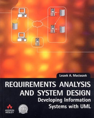 9780201709445: Requirements Analysis and System Design: Developing Information Systems with UML