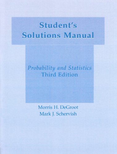 Student's Solution Manual Probability & Statistics (9780201711295) by DeGroot, Morris H.; Schervish, Mark J.