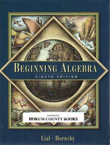 Beginning Algebra (8th Edition) (9780201719215) by Lial, Margaret L.; Hornsby, John