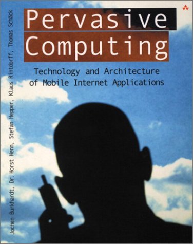 Stock image for Pervasive Computing : Technology and Architecture of Mobile Internet Applications for sale by Better World Books