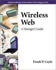Wireless Web : A Manager's Guide (Addison-Wesley Information Technology Ser.)
