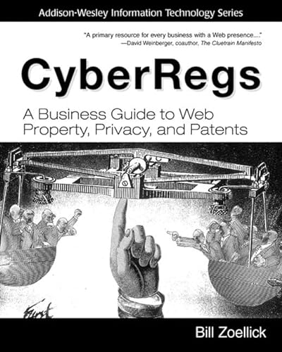 9780201722307: CyberRegs:A Business Guide to Web Property, Privacy, and Patents: A Business Guide to Web Property, Privacy, and Patents (Addison-Wesley Information Technology Series)