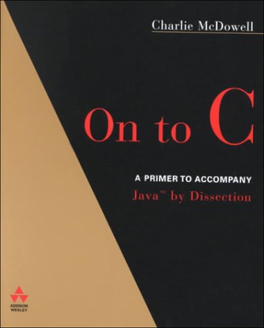 Beispielbild fr On to C : A Primer to Accompany Java by Dissection zum Verkauf von Better World Books