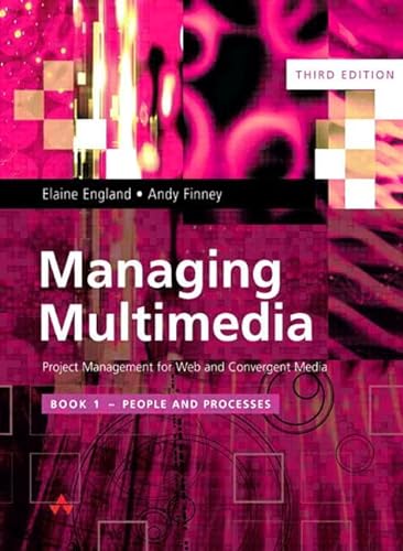 9780201728989: Managing Multimedia: Project Management for Web and Convergent Media 3/e: Book 1People and Processes