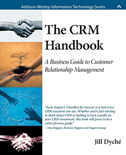 9780201730623: CRM HANDBOOK, THE: A Business Guide to Customer Relationship Management (Addison-Wesley Information Technology Series)