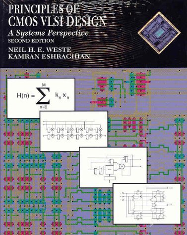 Principles of CMOS VLSI Design: A Systems Perspective with Verilog/VHDL Manual (2nd Edition) (9780201733891) by Neil H. E. Weste; Kamran Eshraghian; Michael John Sebastian Smith