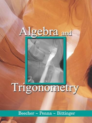 Algebra and Trigonometry - Beecher, Judith A.; Penna, Judith A.; Bittinger, Marvin L.