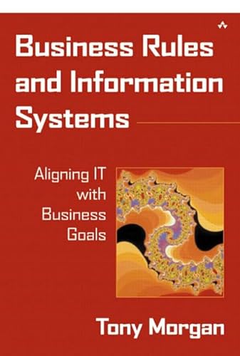 Stock image for Business Rules and Information Systems: Aligning IT with Business Goals for sale by Wonder Book