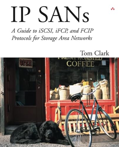 Stock image for IP Sans : A Guide to iSCSI, iFCP, and FCIP Protocols for Storage Area Networks for sale by Better World Books: West