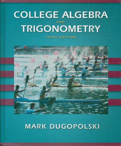 College Algebra and Trigonometry (3rd Edition) (9780201755251) by Dugopolski, Mark