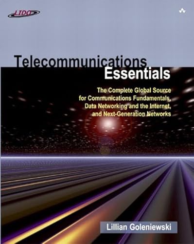 Stock image for Telecommunications Essentials: The Complete Global Source for Communications Fundamentals, Data Networking and the Internet, and Next-Generation Networks Goleniewski, Lillian for sale by Aragon Books Canada