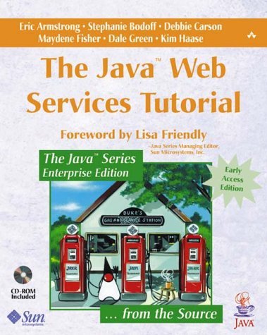 The Java Web Services Tutorial (9780201768114) by Eric Armstrong; Stephanie Bodoff; Debbie Carson; Maydene Fisher; Dale Green; Kim Haase