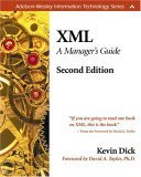 Xml: A Manager's Guide (Addison-Wesley Information Technology Series) (9780201770063) by Dick, Kevin