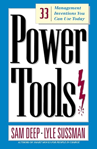 Power Tools: 33 Management Inventions You Can Use Today (9780201772975) by Deep, Sam; Sussman, Lyle