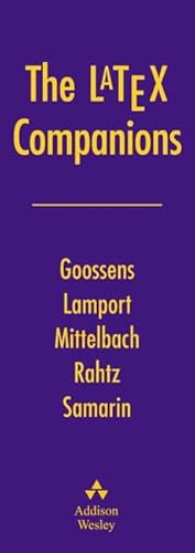 The LaTex Companions: Basic, Advanced, Graphics, Web (9780201775914) by Lamport, Leslie; Goossens, Michel; Mittelbach, Frank; Rahtz, Sebastian; Samarin, Alexander