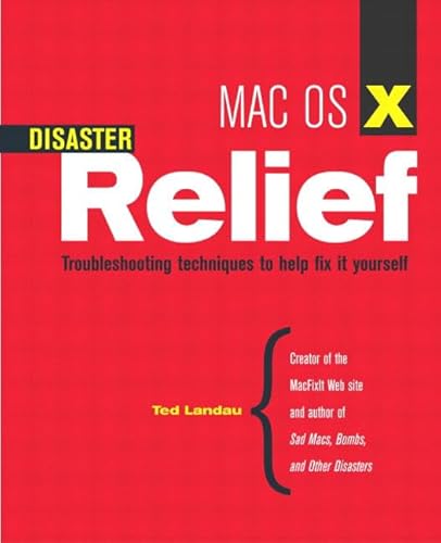 9780201788693: Mac OS X Disaster Relief: Troubleshooting Techniques to Help Fix It Yourself