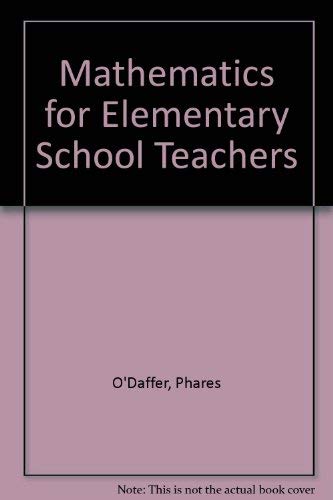 Mathematics for Elementary School Teachers (2nd Edition) (9780201795301) by O'Daffer, Phares; Charles, Randall; Cooney, Thomas; Dossey, John A.; Schielack, Jane; Dossey, John
