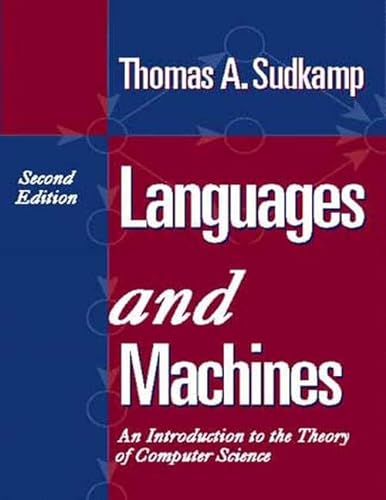 Languages and Machines: An Introduction to the Theory of Computer Science (2nd Edition) - Sudkamp, Thomas A.