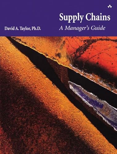 Supply Chains: A Manager's Guide (9780201844634) by Taylor, David A.