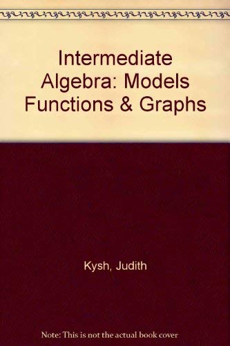 Stock image for Intermediate Algebra : Models, Functions, and Graphs, Class Test Edition for sale by Better World Books