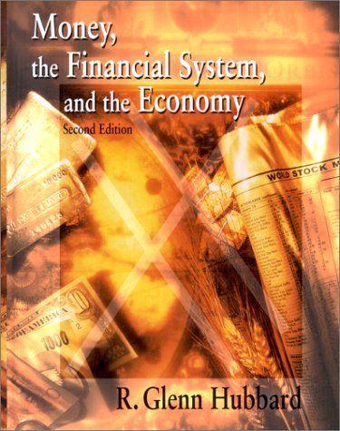 Money, The Financial System, and The Economy (Addison-Wesley Series in Economics) - Hubbard, R. Glenn