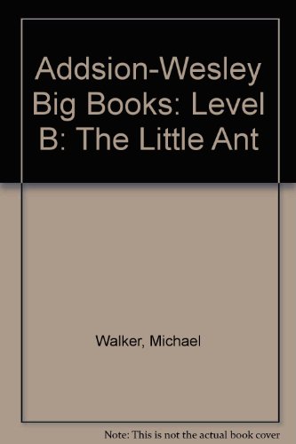 Addsion-Wesley Big Books: The Little Ant, Level B (9780201853490) by Walker, Michael