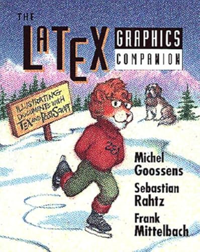 The Latex Graphics Companion: Illustrating Documents With Tex and Postscript (9780201854695) by Goossens, Michel; Rahtz, Sebastian; Mittelbach, Frank