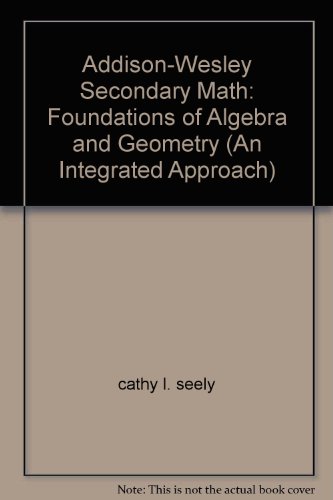 Imagen de archivo de Addison-Wesley Secondary Math: Foundations of Algebra and Geometry (An Integrated Approach) a la venta por ThriftBooks-Atlanta