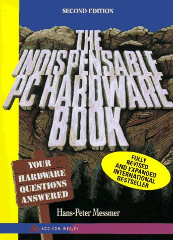 Imagen de archivo de The Indispensable PC Hardware Book : Your Hardware Questions Answered a la venta por Better World Books