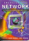 9780201877380: Energize The Network: Distributed Computing Explained (Data Communications and Networks)