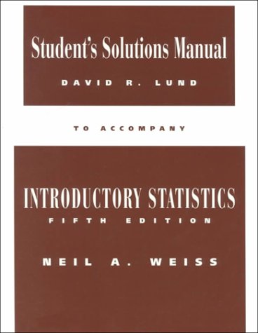 Student Solutions Manual to Accompany Introductory Statistics (9780201883220) by Weiss, N. A.