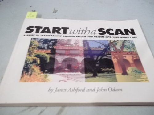 9780201884562: Start With A Scan: Guide Transform Scanned Photos