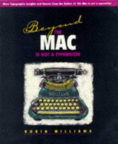 Stock image for Beyond the Mac Is Not a Typewriter: More Typographic Insights and Secrets for sale by Your Online Bookstore