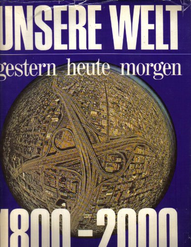 Stock image for Unsere Welt gestern heute morgen 1800-2000 for sale by medimops