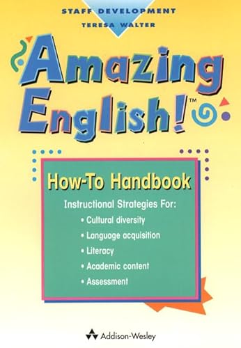 Beispielbild fr Amazing English! How-To Handbook: Instructional Strategies for the Classroom Teacher for Cultural Diversity, Language Acquisition, Literacy, Academic Content, Assessment (Staff Development) zum Verkauf von More Than Words