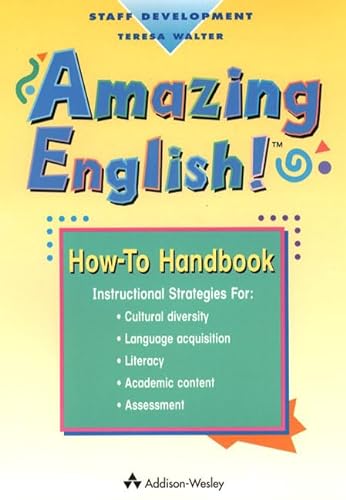 9780201895223: Amazing English! How-To Handbook: Instructional Strategies for the Classroom Teacher for Cultural Diversity, Language Acquisition, Literacy, Academic Content, Assessment (Staff Development)