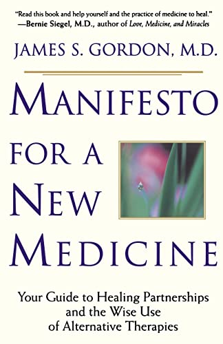 Imagen de archivo de Manifesto for a New Medicine: Your Guide to Healing Partnerships and the Wise Use of Alternative Therapies a la venta por gearbooks
