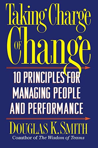 Imagen de archivo de Taking Charge of Change : Ten Principles for Managing People and Performance a la venta por Better World Books