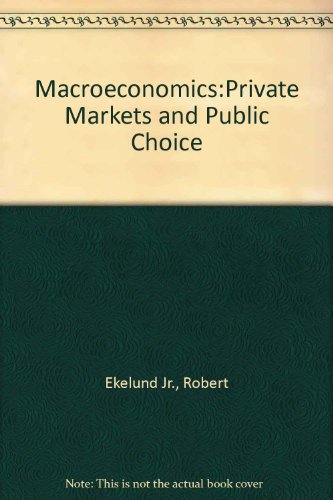 Stock image for Macroeconomics: Private Markets and Public Choice for sale by Wonder Book