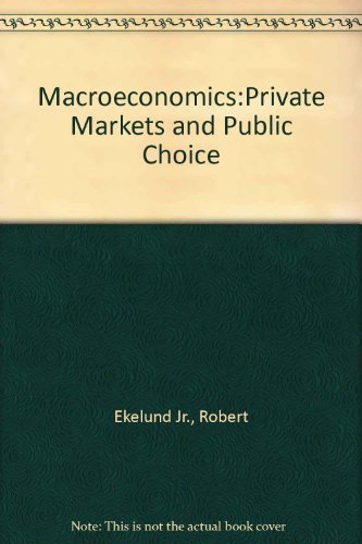 9780201918977: Macroeconomics: Private Markets and Public Choice