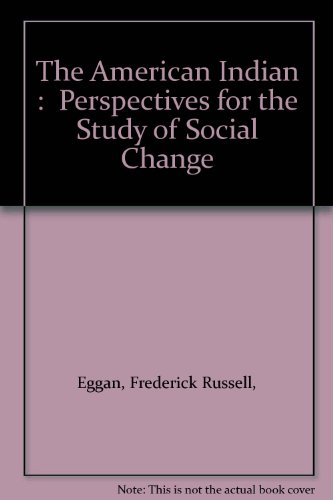 9780202010366: The American Indian : Perspectives for the Study of Social Change