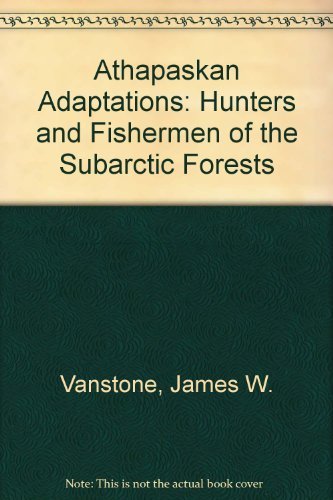 Imagen de archivo de Athapaskan Adaptations: Hunters and Fishermen of the Subarctic Forests a la venta por Browse Awhile Books