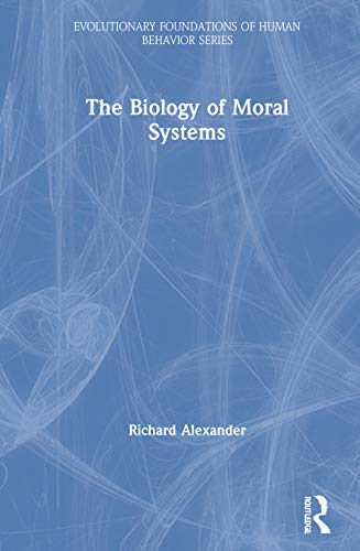 9780202011738: The Biology of Moral Systems (Evolutionary Foundations of Human Behavior Series)