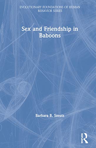 Stock image for Sex and Friendship in Baboons (Evolutionary Foundations of Human Behavior Series) for sale by Solr Books