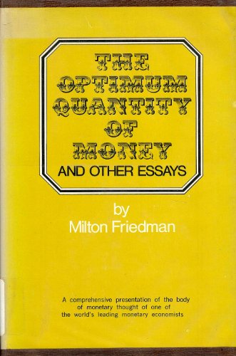 The Optimum Quantity of Money and Other Essays