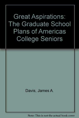 Beispielbild fr Great Aspirations : The Graduate School Plans of America's College Seniors zum Verkauf von Better World Books